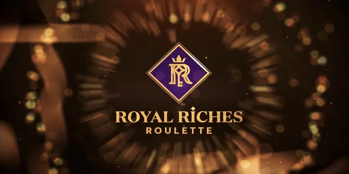 Tips Jitu Mudah Jackpot di Royal Riches Roulatte