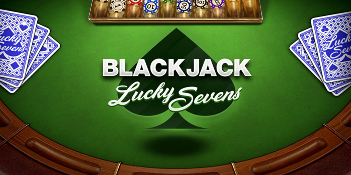 Panduan Agar Mudah Jackpot Di Casino Blackjack Lucky Sevens